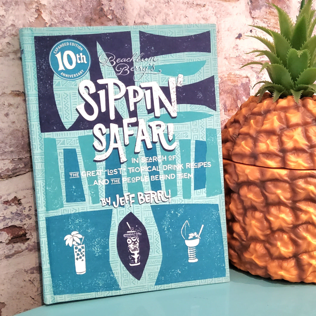 Beachbum Berry's Sippin Safari 10th Anniversary Edition