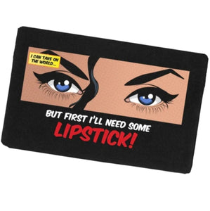 But First I'll Need Some Lipstick Makeup Pouch