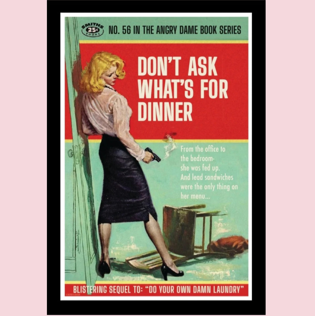 Don't Ask What's For Dinner 31x46 Unframed Art Print