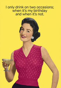 I Only Drink On Two Occasions Greetings Card